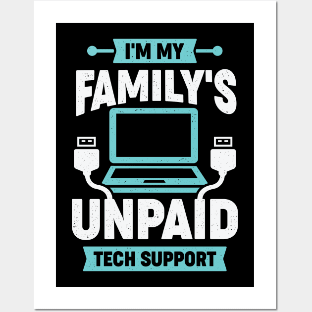 I'm My Family's Unpaid Tech Support Wall Art by Dolde08